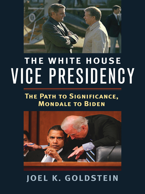 Title details for The White House Vice Presidency by Joel Goldstein - Available